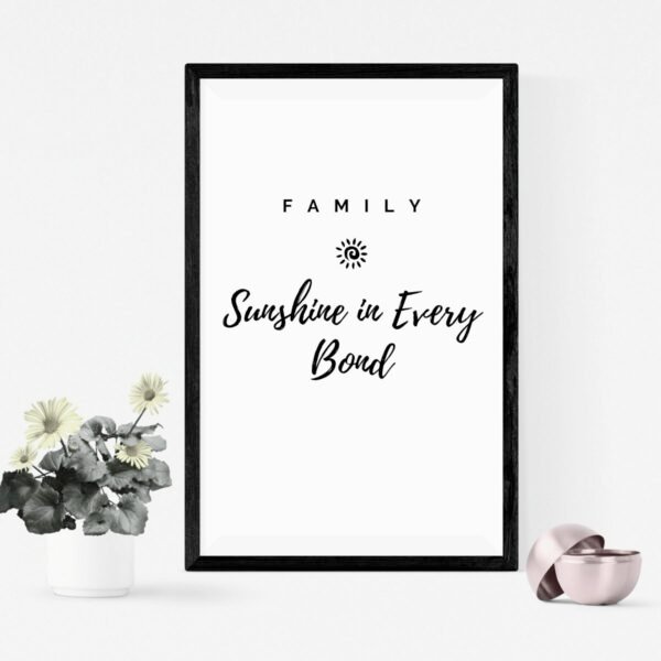 Family Sunshine in Every Bond, Inspirational Prints, Printable Wall Art Poster, Family Quote Digital Download