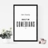 Family Built in Comedians Printable Wall Art Poster