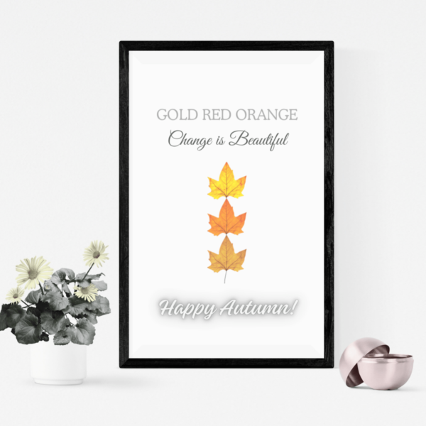 Mockup-2-Change-Beautiful-Autumn2 Happy Autumn Digital Artwork Download, Gold Red Orange, Change is Beautiful
