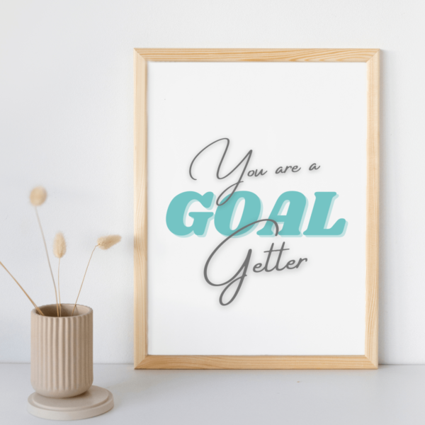 You Are a Goal Getter Inspirational Wall Art Print