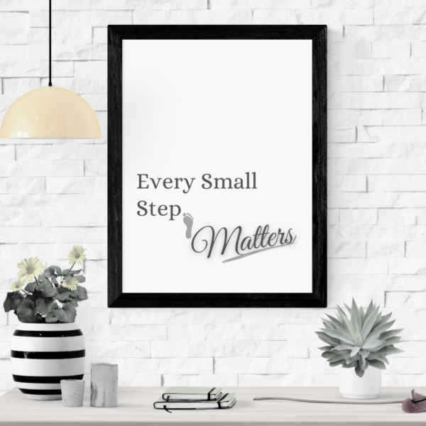 Being Progressive: Every Small Step Matters Wall Art Print
