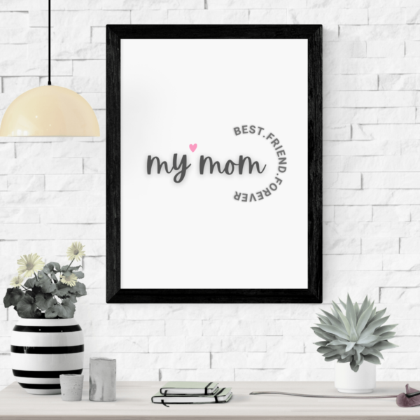 My Mum Best Friend Forever Digital Wall Art Print