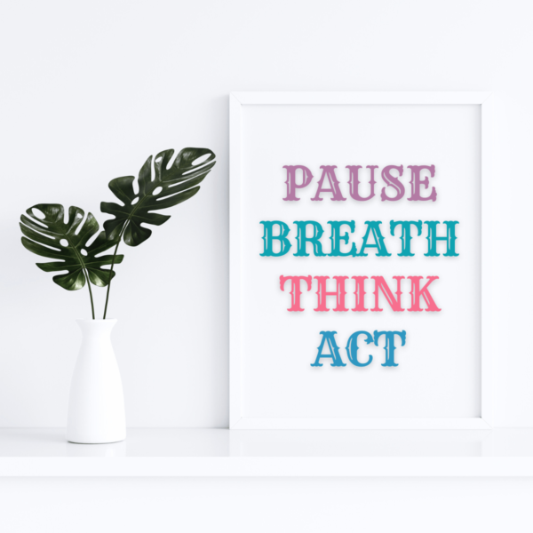 Mindfulness Reminder: Pause Breath Think Act Wall Art Print