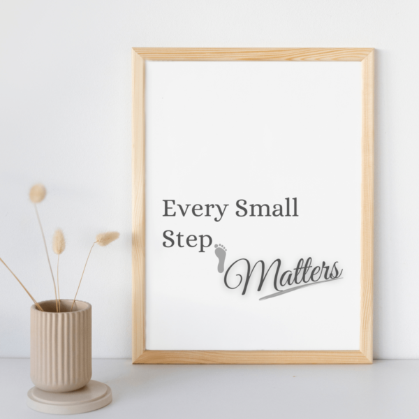 Being Progressive: Every Small Step Matters Wall Art Print