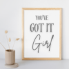You've Got It Girl Wall Art Print - Beautiful Grey Typography