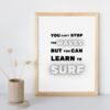 Inspirational Wall Art - You Can't Stop Waves But You can Learn to Swim