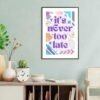 Inspirational Geometric Abstract Wall Art - It’s Never Too Late