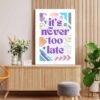Inspirational Geometric Abstract Wall Art - It’s Never Too Late
